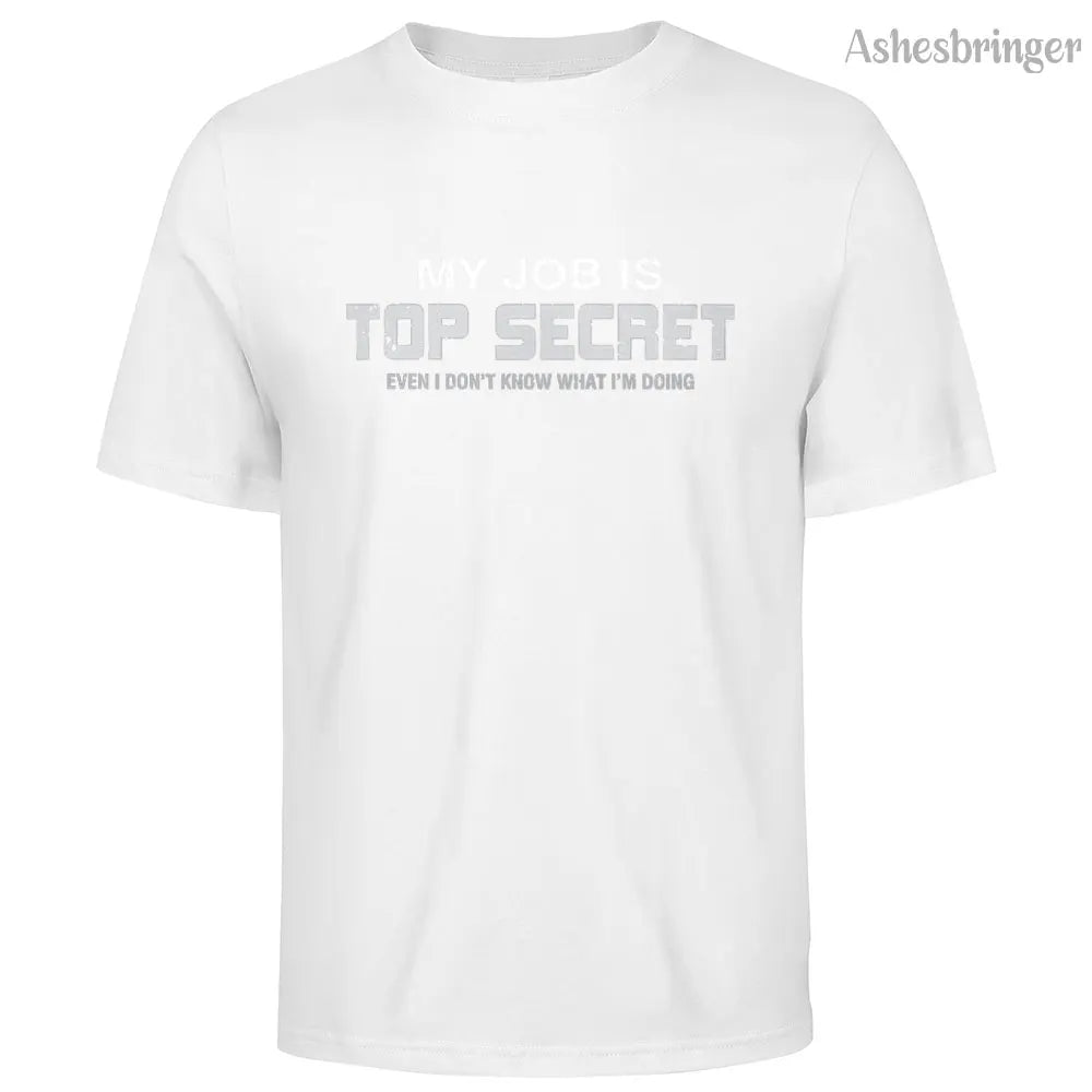 Mens Cotton Funny My Job is Top Secret Graphic T Shirt on Unisex Street Casual Style Tee for Men and Women