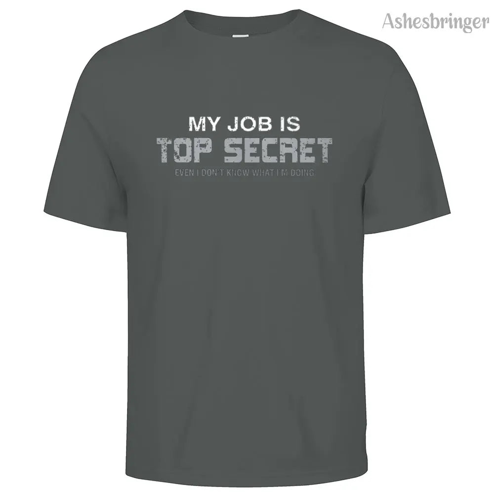 Mens Cotton Funny My Job is Top Secret Graphic T Shirt on Unisex Street Casual Style Tee for Men and Women