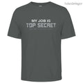 Mens Cotton Funny My Job is Top Secret Graphic T Shirt on Unisex Street Casual Style Tee for Men and Women