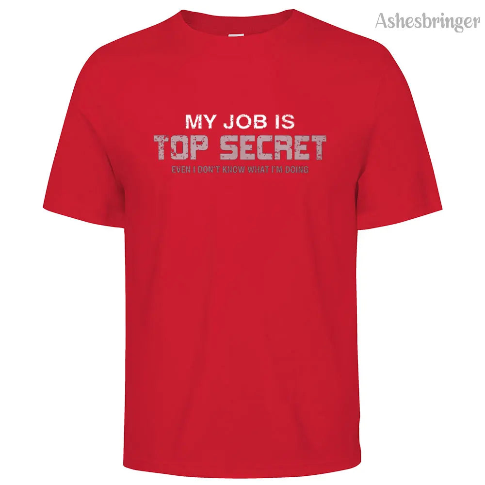 Mens Cotton Funny My Job is Top Secret Graphic T Shirt on Unisex Street Casual Style Tee for Men and Women