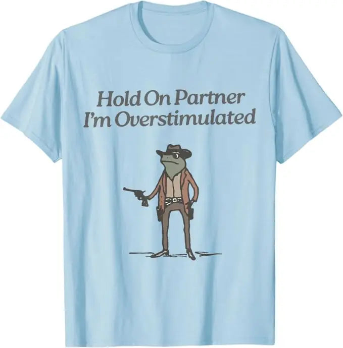 Hold on Partner I'm Overstimulated Cowboy Frog Vintage T-Shirt Humor Funny Aesthetic Clothes Women's Fashion Saying Tee Top Gift