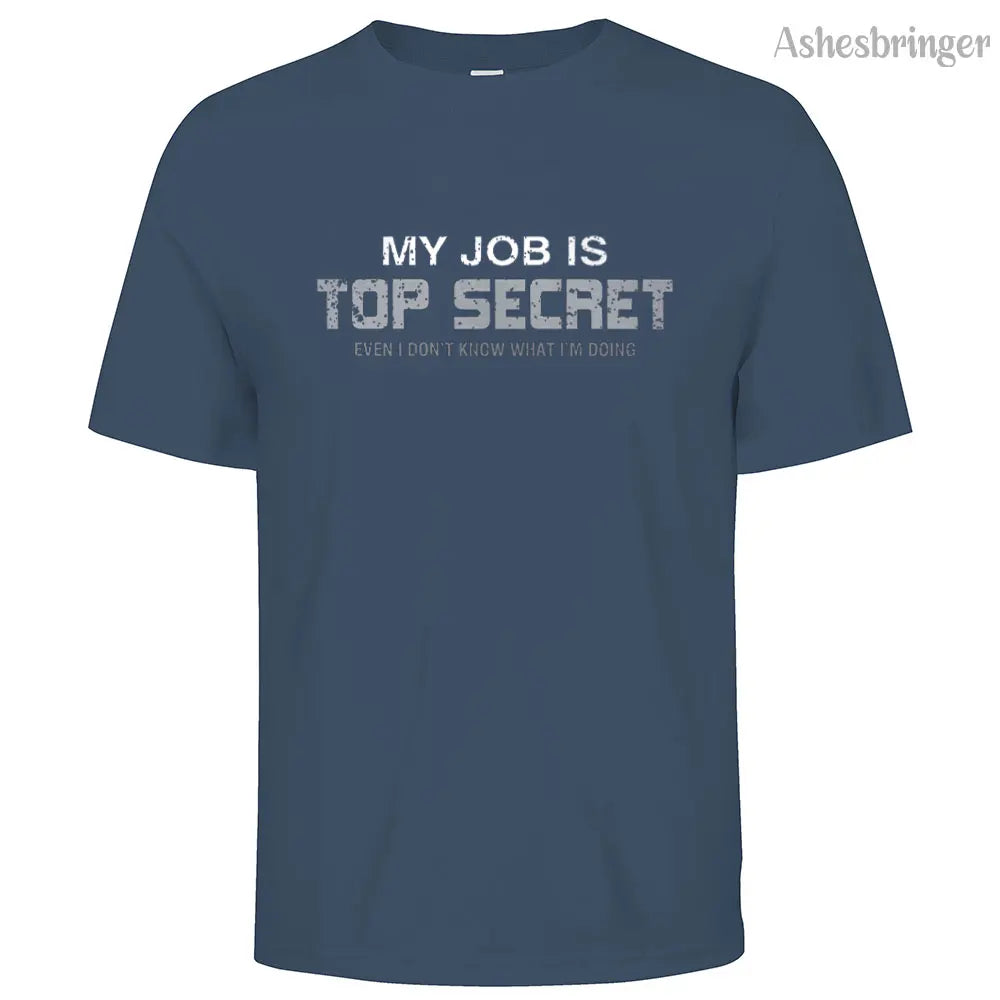 Mens Cotton Funny My Job is Top Secret Graphic T Shirt on Unisex Street Casual Style Tee for Men and Women