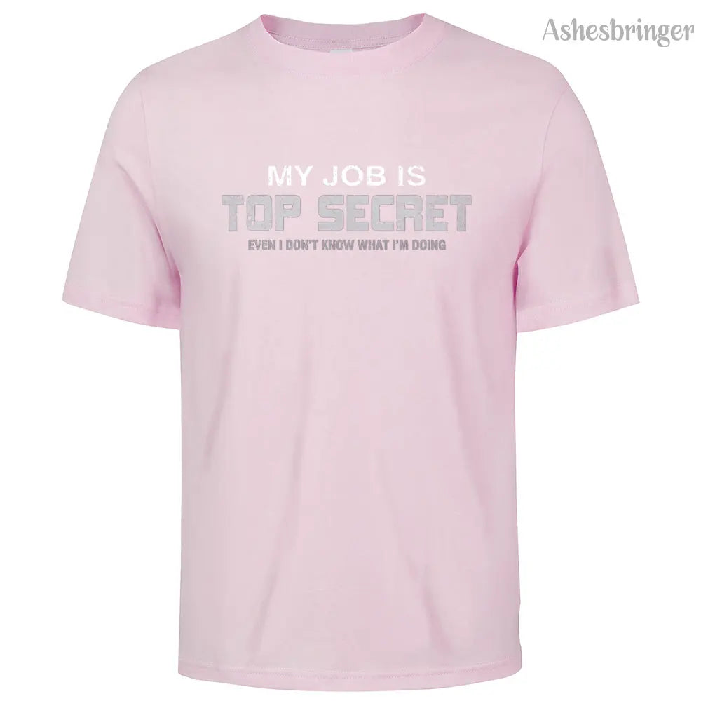 Mens Cotton Funny My Job is Top Secret Graphic T Shirt on Unisex Street Casual Style Tee for Men and Women